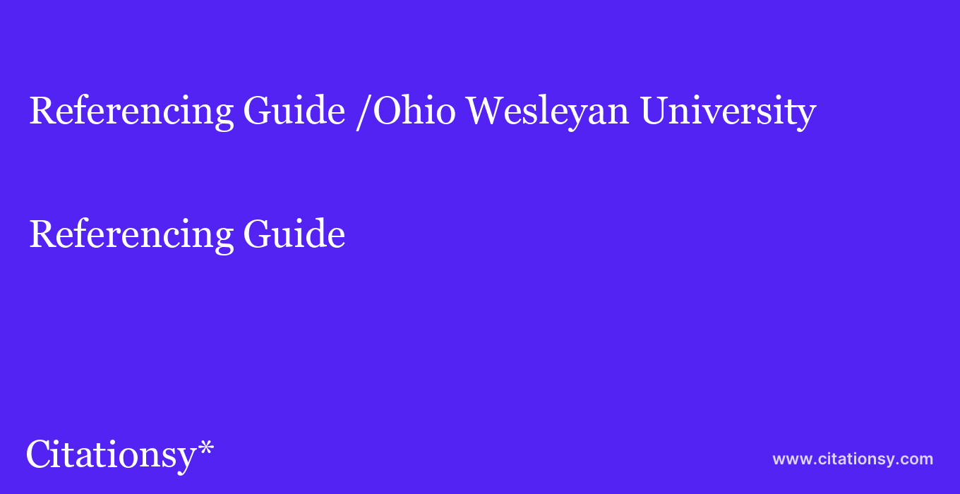 Referencing Guide: /Ohio Wesleyan University
